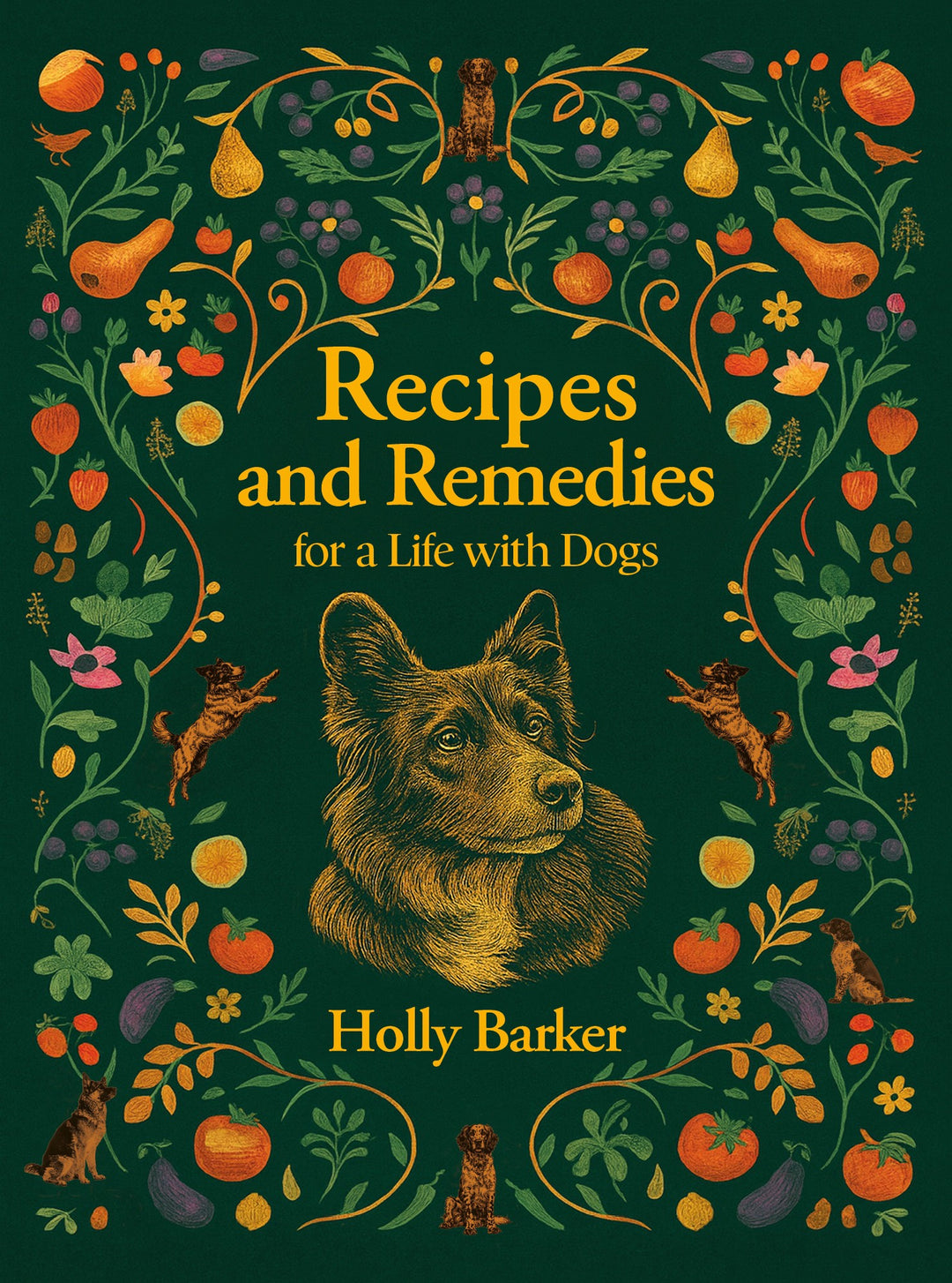 Recipes and Remedies for a Life With Dogs